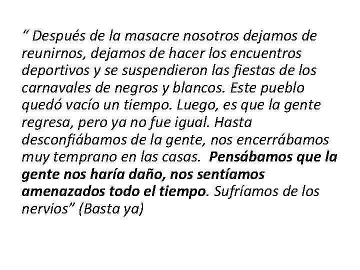 “ Después de la masacre nosotros dejamos de reunirnos, dejamos de hacer los encuentros