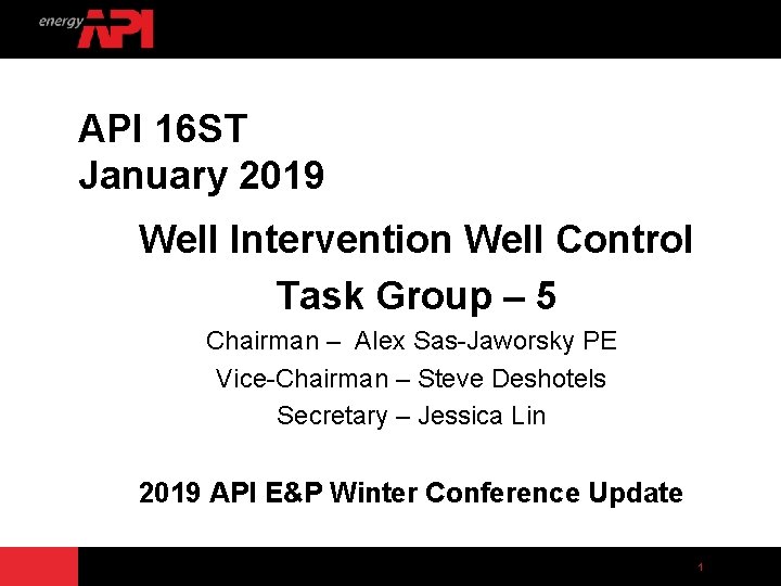 API 16 ST January 2019 Well Intervention Well Control Task Group – 5 Chairman