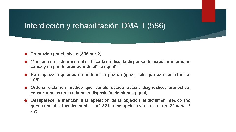 Interdicción y rehabilitación DMA 1 (586) Promovida por el mismo (396 par. 2) Mantiene