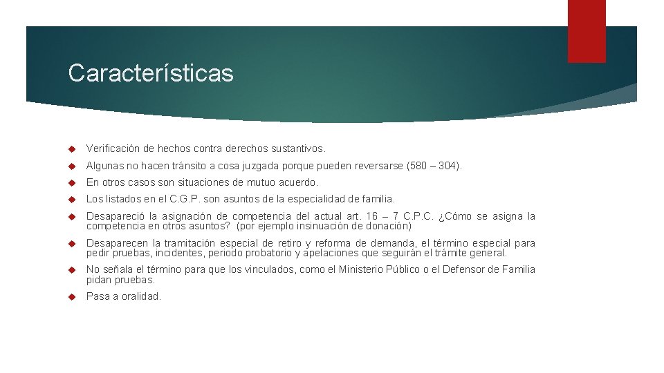 Características Verificación de hechos contra derechos sustantivos. Algunas no hacen tránsito a cosa juzgada