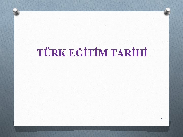 TÜRK EĞİTİM TARİHİ 1 