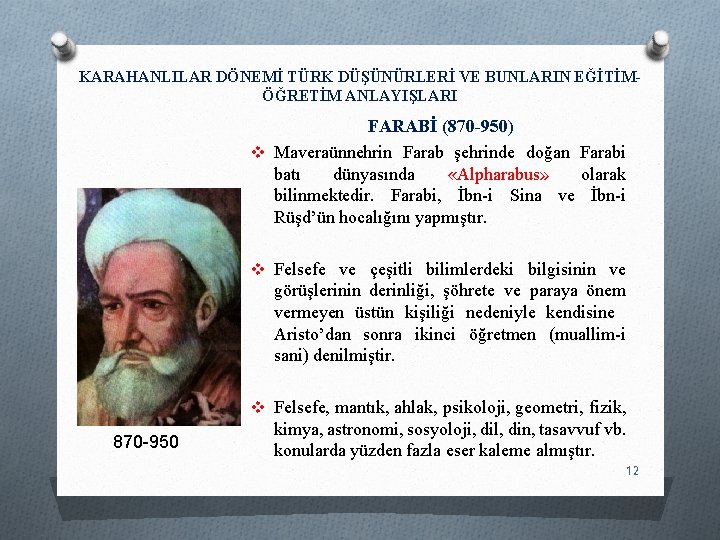 KARAHANLILAR DÖNEMİ TÜRK DÜŞÜNÜRLERİ VE BUNLARIN EĞİTİMÖĞRETİM ANLAYIŞLARI FARABİ (870 -950) v Maveraünnehrin Farab