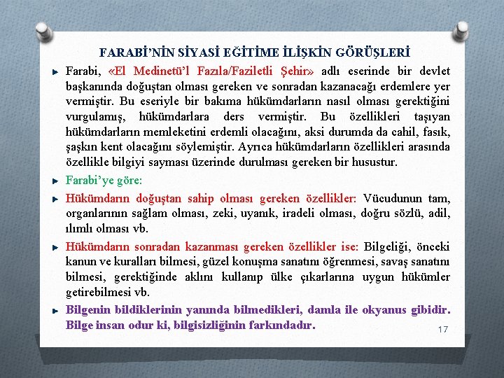 FARABİ’NİN SİYASİ EĞİTİME İLİŞKİN GÖRÜŞLERİ Farabi, «El Medinetü’l Fazıla/Faziletli Şehir» adlı eserinde bir devlet FARABİ’NİN SİYASİ EĞİTİME İLİŞKİN GÖRÜŞLERİ Farabi, «El Medinetü’l Fazıla/Faziletli Şehir» adlı eserinde bir devlet