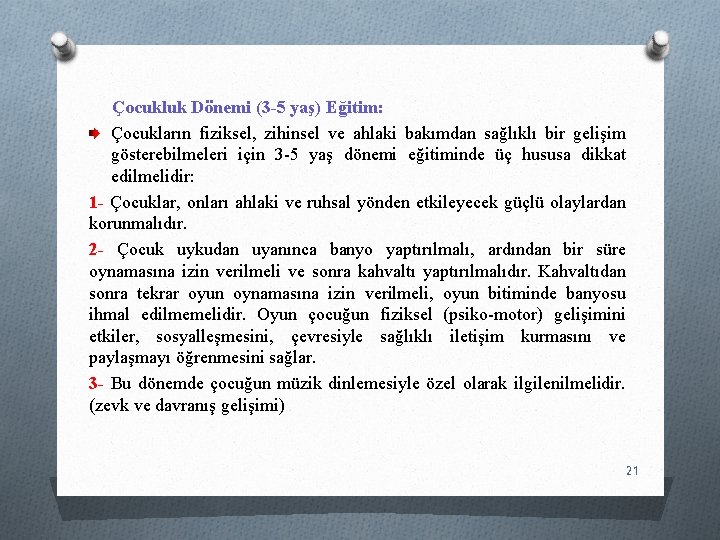 Çocukluk Dönemi (3 -5 yaş) Eğitim: Çocukların fiziksel, zihinsel ve ahlaki bakımdan sağlıklı bir