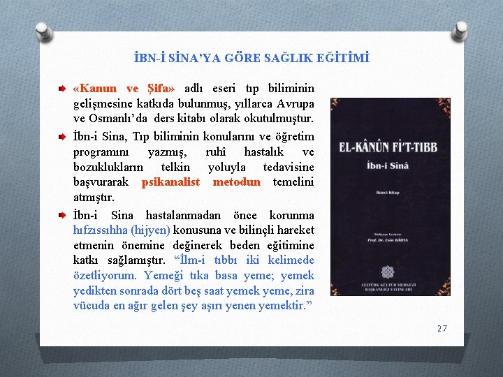 İBN-İ SİNA’YA GÖRE SAĞLIK EĞİTİMİ «Kanun ve Şifa» adlı eseri tıp biliminin gelişmesine katkıda