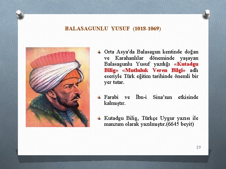 BALASAGUNLU YUSUF (1018 -1069) Orta Asya'da Balasagun kentinde doğan ve Karahanlılar döneminde yaşayan Balasagunlu