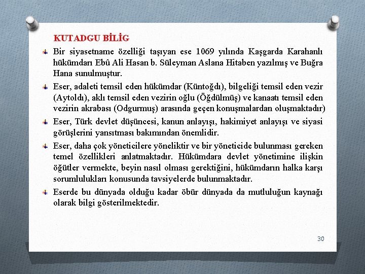 KUTADGU BİLİG Bir siyasetname özelliği taşıyan ese 1069 yılında Kaşgarda Karahanlı hükümdarı Ebû Ali