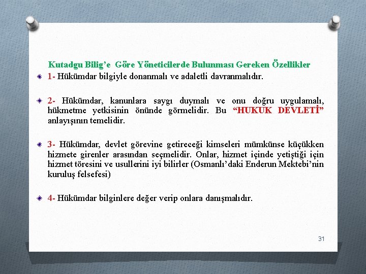 Kutadgu Bilig’e Göre Yöneticilerde Bulunması Gereken Özellikler 1 - Hükümdar bilgiyle donanmalı ve adaletli