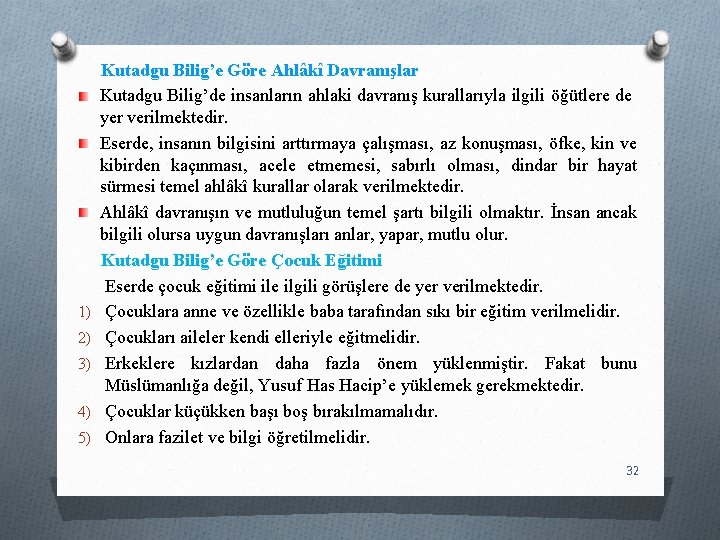 1) 2) 3) 4) 5) Kutadgu Bilig’e Göre Ahlâkî Davranışlar Kutadgu Bilig’de insanların ahlaki 1) 2) 3) 4) 5) Kutadgu Bilig’e Göre Ahlâkî Davranışlar Kutadgu Bilig’de insanların ahlaki