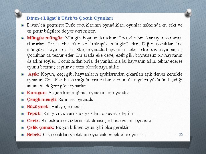 Divan-ı Lügat’it Türk’te Çocuk Oyunları Divan’da geçmişte Türk çocuklarının oynadıkları oyunlar hakkında en eski