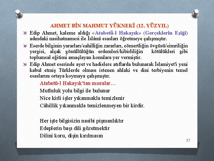 AHMET BİN MAHMUT YÜKNEKİ (12. YÜZYIL) Edip Ahmet, kaleme aldığı «Atabetü-l Hakayık» (Gerçeklerin Eşiği)