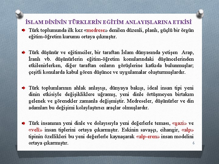 İSLAM DİNİNİN TÜRKLERİN EĞİTİM ANLAYIŞLARINA ETKİSİ Türk toplumunda ilk kez «medrese» denilen düzenli, planlı,