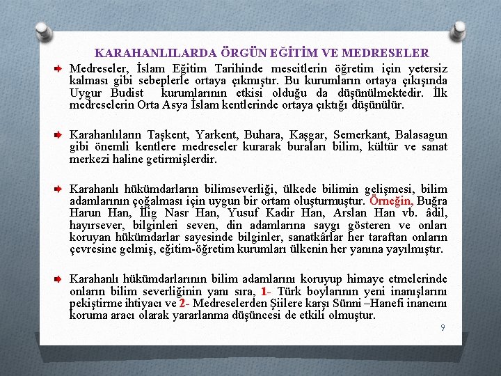 KARAHANLILARDA ÖRGÜN EĞİTİM VE MEDRESELER Medreseler, İslam Eğitim Tarihinde mescitlerin öğretim için yetersiz kalması KARAHANLILARDA ÖRGÜN EĞİTİM VE MEDRESELER Medreseler, İslam Eğitim Tarihinde mescitlerin öğretim için yetersiz kalması
