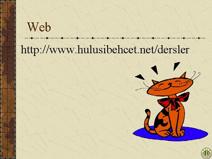 Web http: //www. hulusibehcet. net/dersler 