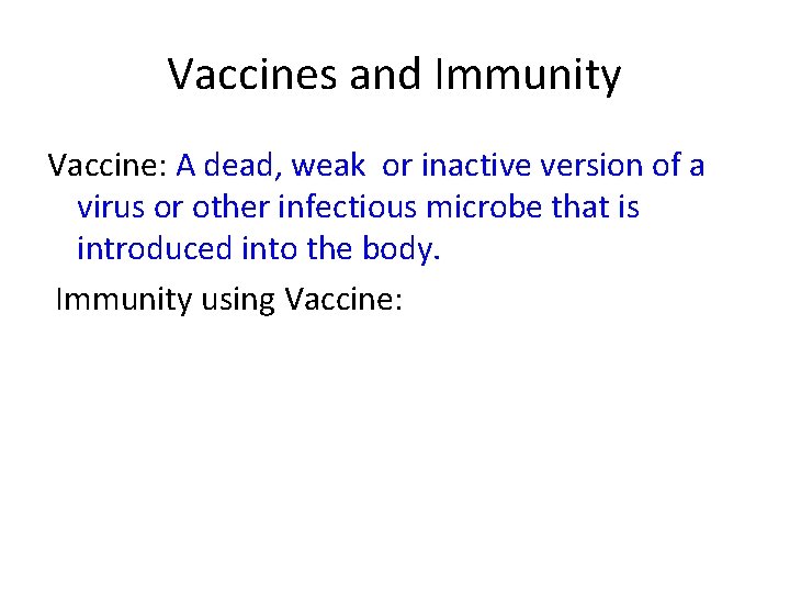 Vaccines and Immunity Vaccine: A dead, weak or inactive version of a virus or