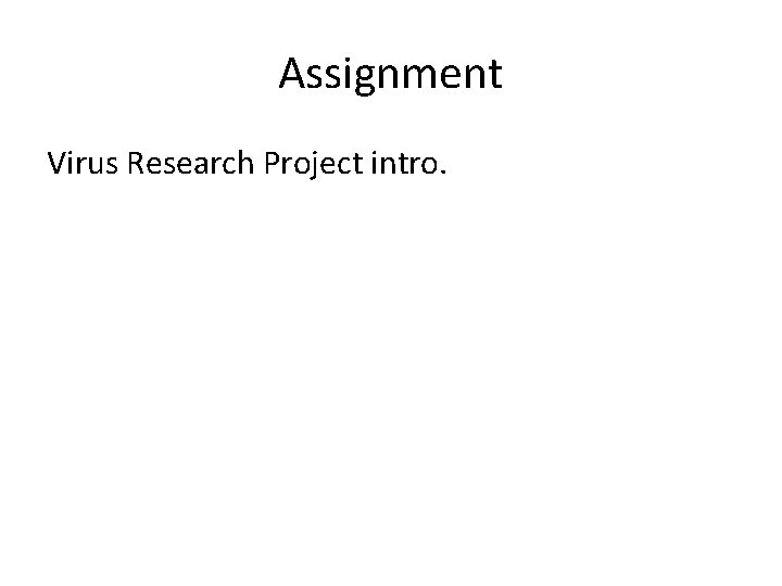 Assignment Virus Research Project intro. 