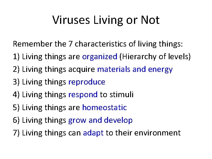 Viruses Living or Not Remember the 7 characteristics of living things: 1) Living things