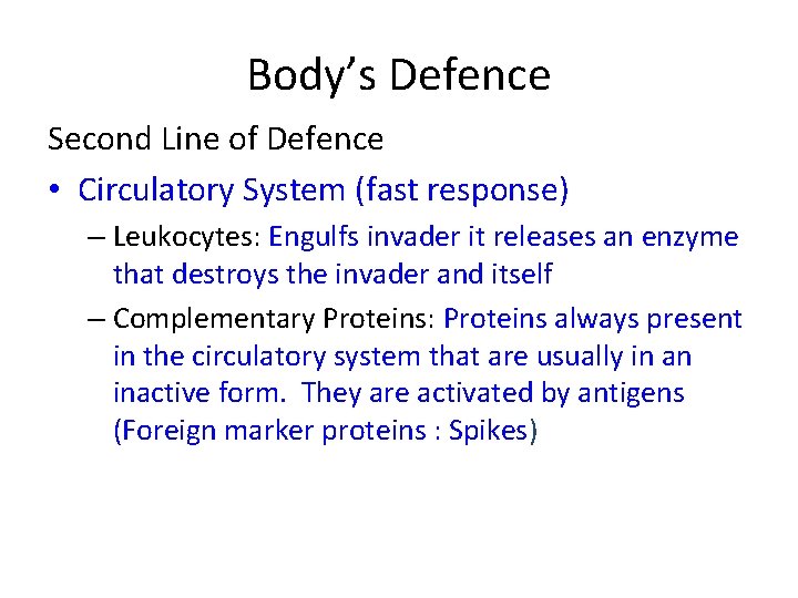 Body’s Defence Second Line of Defence • Circulatory System (fast response) – Leukocytes: Engulfs