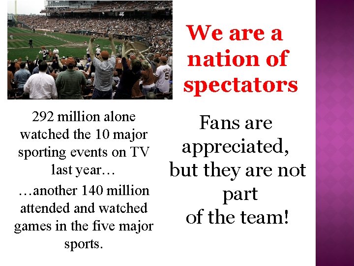 We are a nation of spectators 292 million alone watched the 10 major sporting We are a nation of spectators 292 million alone watched the 10 major sporting