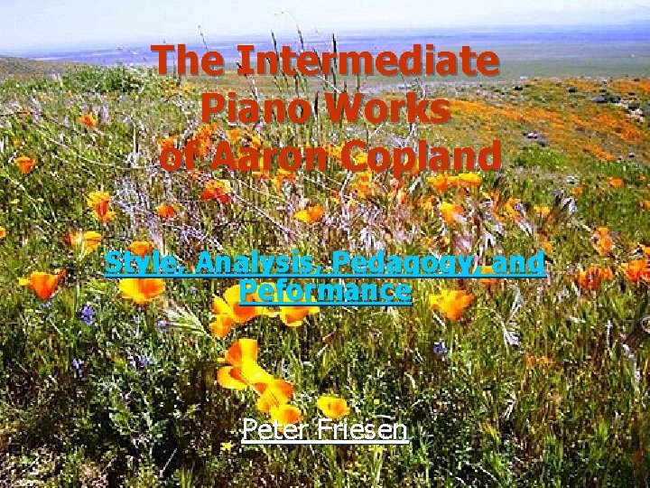 The Intermediate Piano Works of Aaron Copland Style, Analysis, Pedagogy, and Peformance Peter Friesen