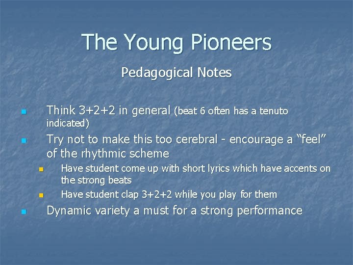 The Young Pioneers Pedagogical Notes Think 3+2+2 in general (beat 6 often has a