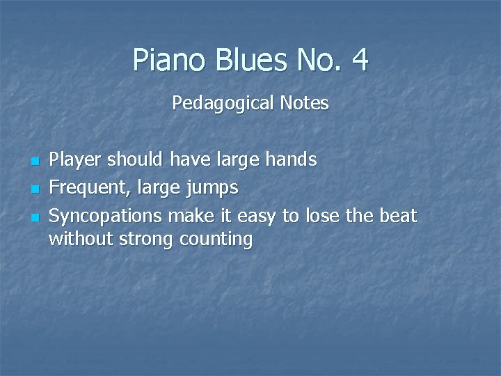 Piano Blues No. 4 Pedagogical Notes n n n Player should have large hands