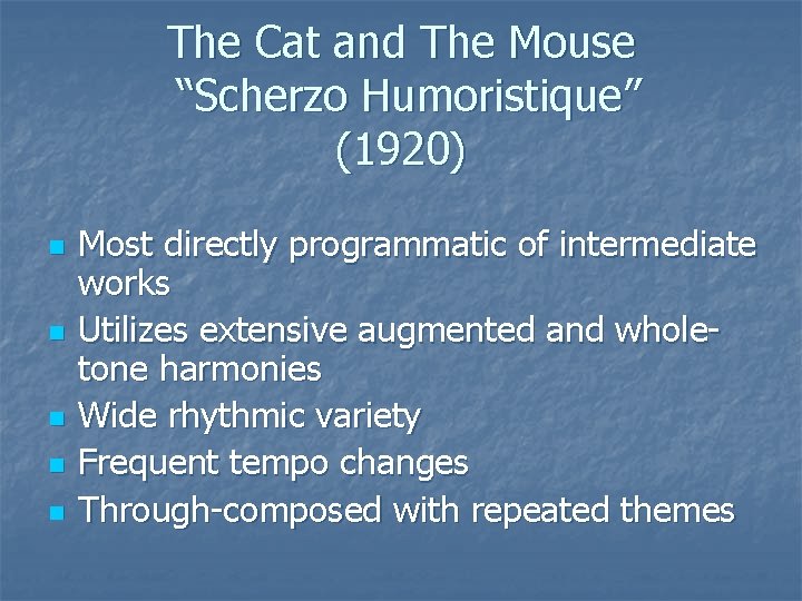 The Cat and The Mouse “Scherzo Humoristique” (1920) n n n Most directly programmatic