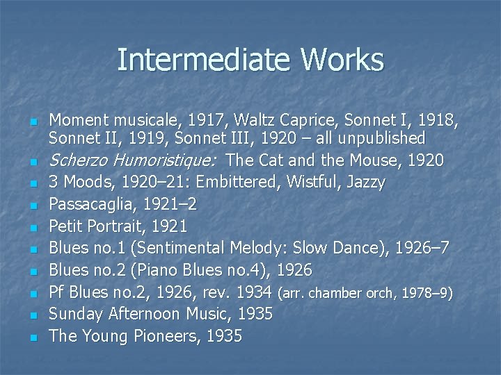 Intermediate Works n n n n n Moment musicale, 1917, Waltz Caprice, Sonnet I,