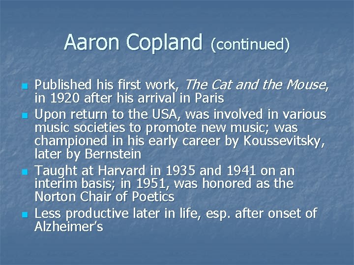 Aaron Copland (continued) n n Published his first work, The Cat and the Mouse,