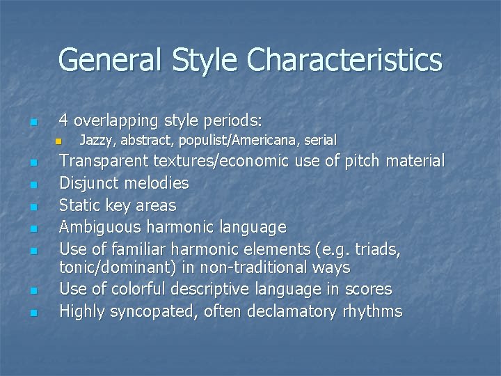 General Style Characteristics n 4 overlapping style periods: n n n n Jazzy, abstract,