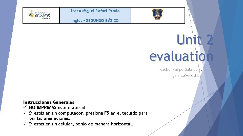 Liceo Miguel Rafael Prado Inglés – SEGUNDO BÁSICO Unit 2 evaluation Teacher Felipe Galarce