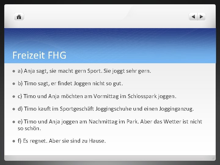 Freizeit FHG l a) Anja sagt, sie macht gern Sport. Sie joggt sehr gern.