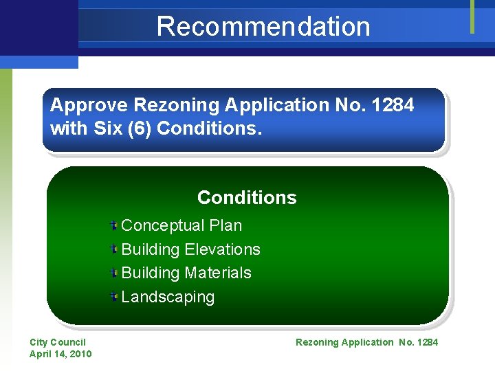 Recommendation Approve Rezoning Application No. 1284 with Six (6) Conditions Conceptual Plan Building Elevations