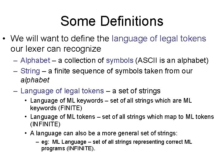 Some Definitions • We will want to define the language of legal tokens our Some Definitions • We will want to define the language of legal tokens our