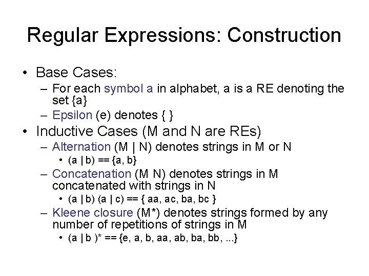 Regular Expressions: Construction • Base Cases: – For each symbol a in alphabet, a Regular Expressions: Construction • Base Cases: – For each symbol a in alphabet, a