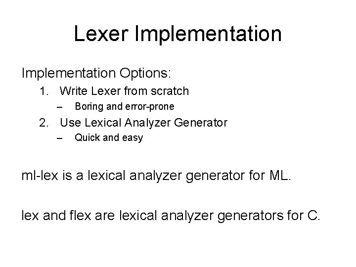 Lexer Implementation Options: 1. Write Lexer from scratch – Boring and error-prone 2. Use Lexer Implementation Options: 1. Write Lexer from scratch – Boring and error-prone 2. Use