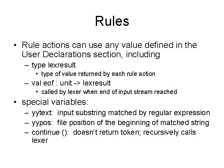 Rules • Rule actions can use any value defined in the User Declarations section, Rules • Rule actions can use any value defined in the User Declarations section,