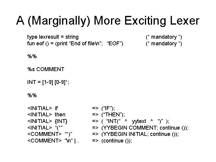 A (Marginally) More Exciting Lexer type lexresult = string fun eof () = (print A (Marginally) More Exciting Lexer type lexresult = string fun eof () = (print