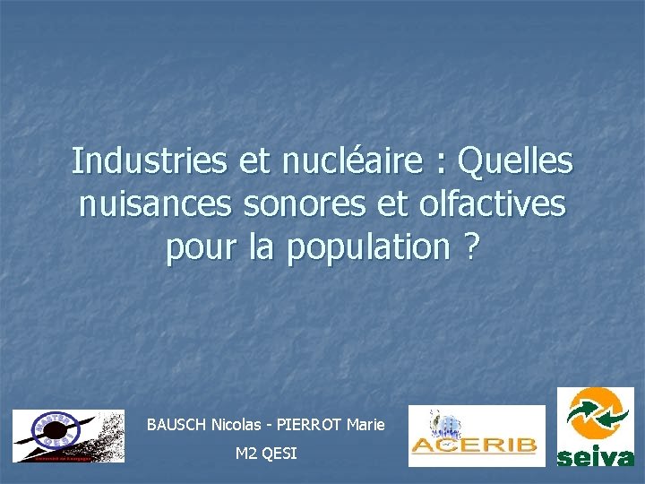 Industries et nucléaire : Quelles nuisances sonores et olfactives pour la population ? BAUSCH