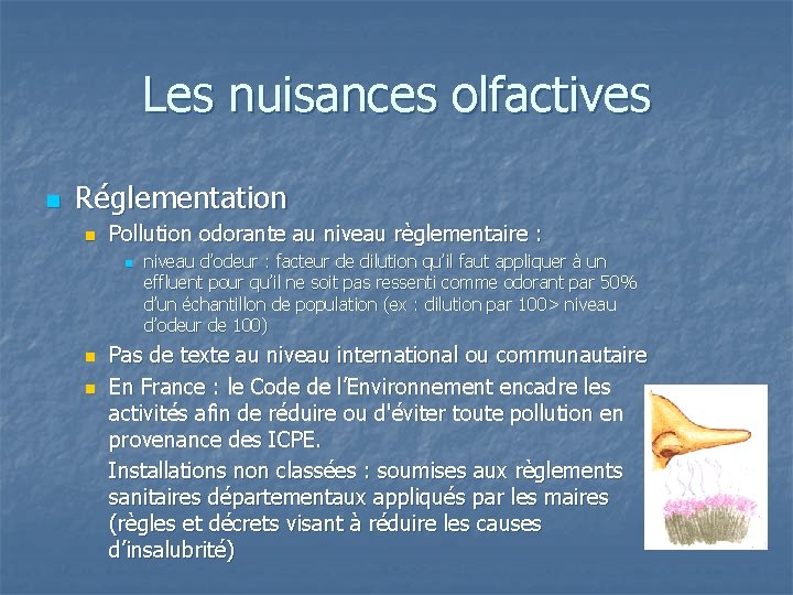 Les nuisances olfactives n Réglementation n Pollution odorante au niveau règlementaire : n niveau