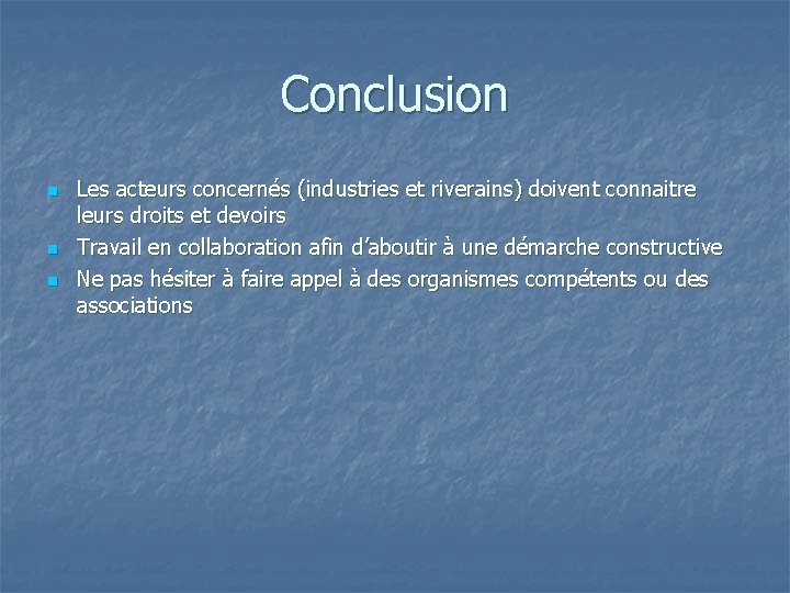 Conclusion n Les acteurs concernés (industries et riverains) doivent connaitre leurs droits et devoirs