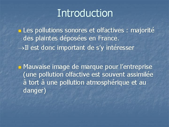Introduction Les pollutions sonores et olfactives : majorité des plaintes déposées en France. Il
