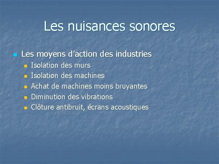 Les nuisances sonores n Les moyens d’action des industries n n n Isolation des