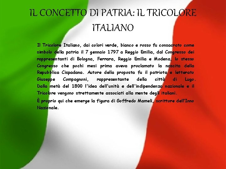 IL CONCETTO DI PATRIA: IL TRICOLORE ITALIANO Il Tricolore Italiano, dai colori verde, bianco