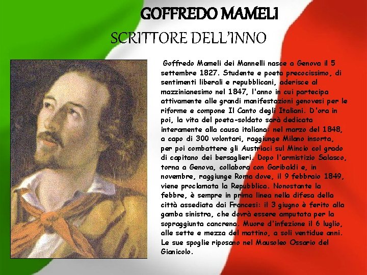 GOFFREDO MAMELI SCRITTORE DELL’INNO Goffredo Mameli dei Mannelli nasce a Genova il 5 settembre