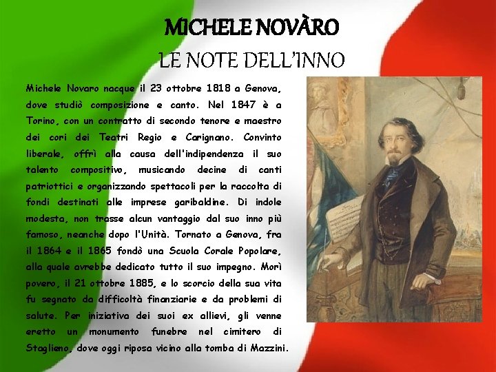 MICHELE NOVÀRO LE NOTE DELL’INNO Michele Novaro nacque il 23 ottobre 1818 a Genova,