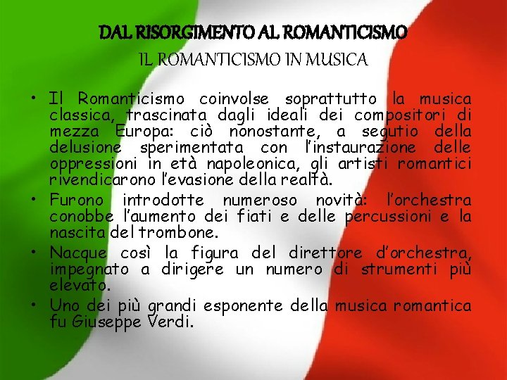 DAL RISORGIMENTO AL ROMANTICISMO IN MUSICA • Il Romanticismo coinvolse soprattutto la musica classica,