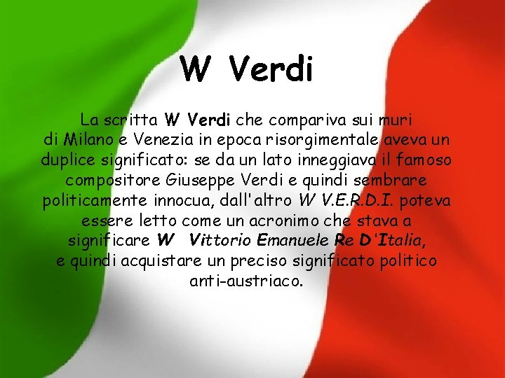 W Verdi La scritta W Verdi che compariva sui muri di Milano e Venezia