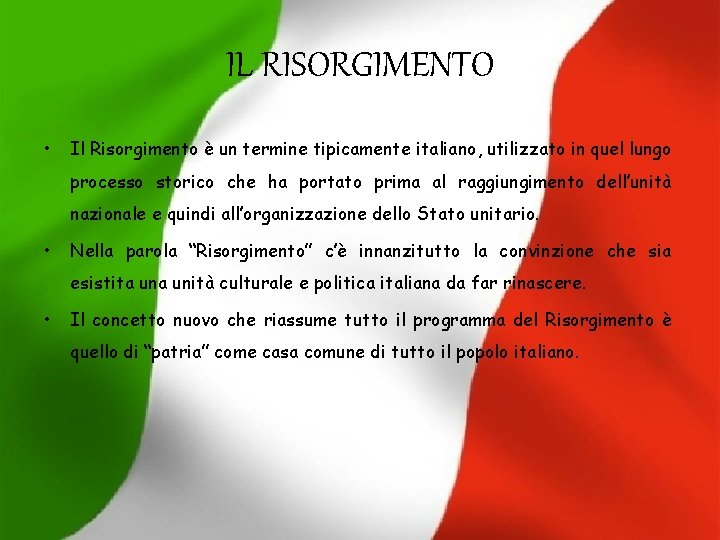 IL RISORGIMENTO • Il Risorgimento è un termine tipicamente italiano, utilizzato in quel lungo