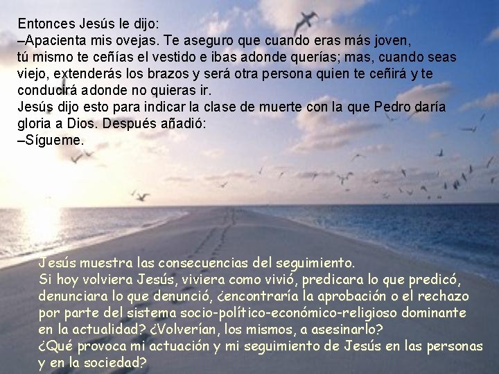 Entonces Jesús le dijo: –Apacienta mis ovejas. Te aseguro que cuando eras más joven,